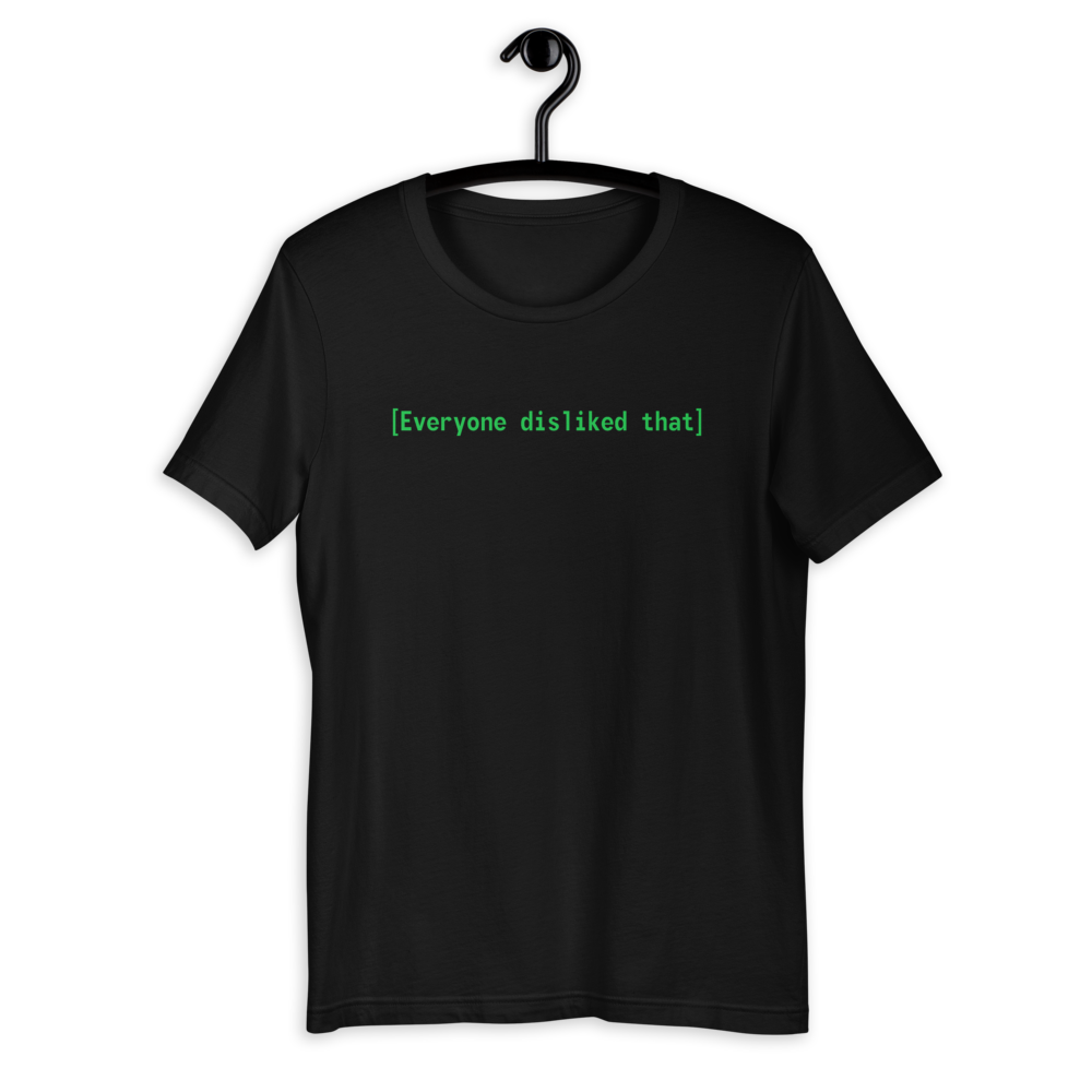 Fallout Everyone Disliked That T-Shirt (Unisex)