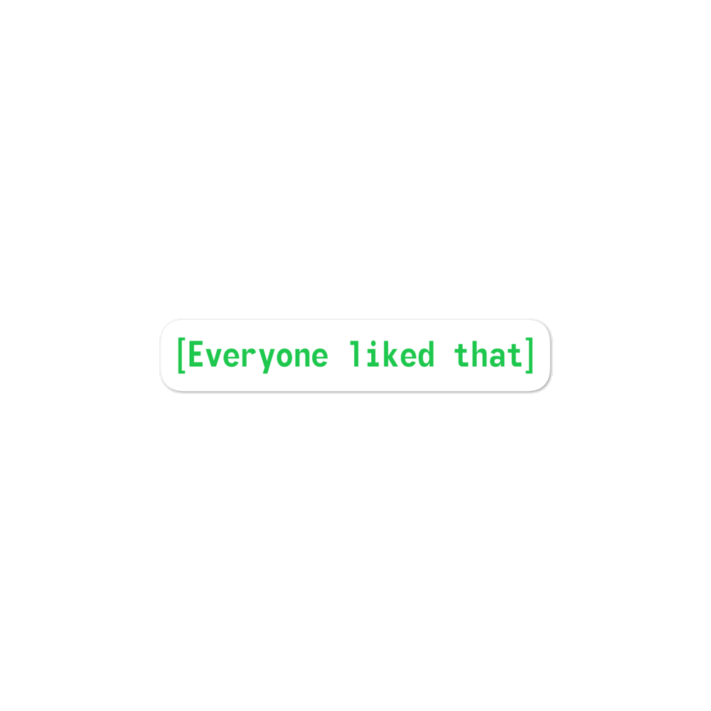 Everyone Liked That Sticker