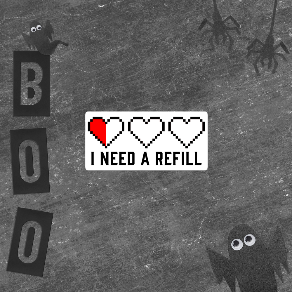 I Need a Refill Sticker