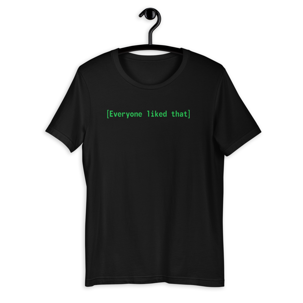 Fallout Everyone Liked That T-Shirt (Unisex)