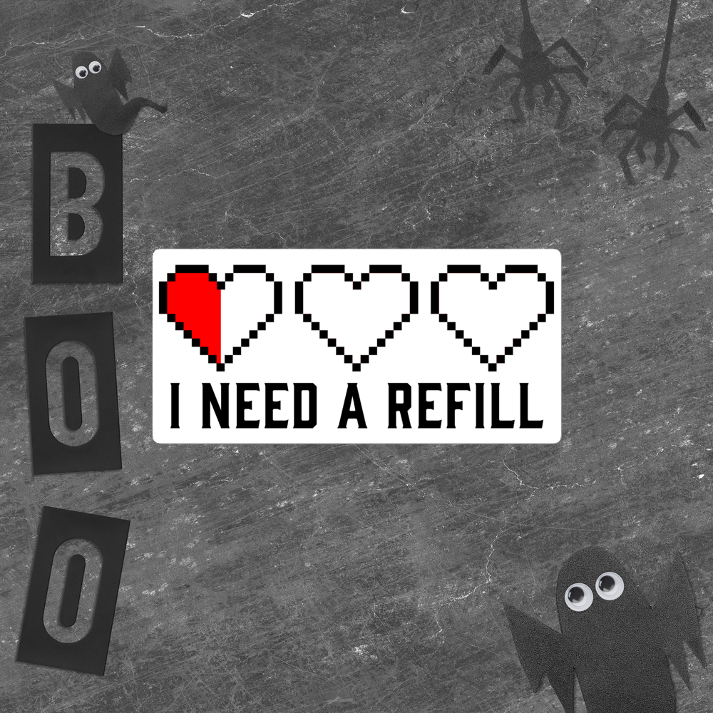 I Need a Refill Sticker