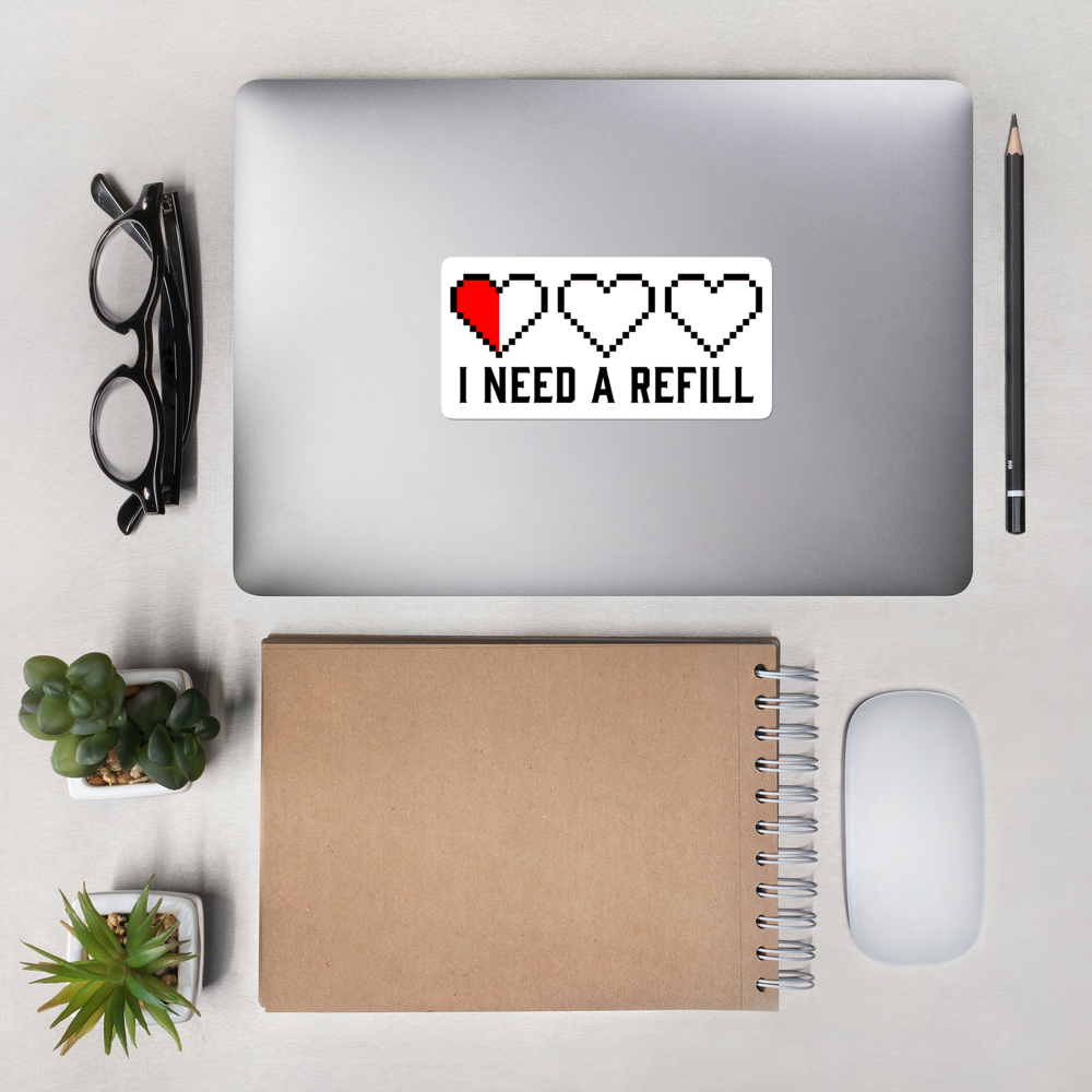 I Need a Refill Sticker