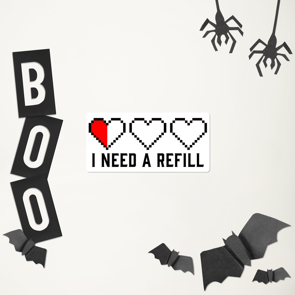 I Need a Refill Sticker