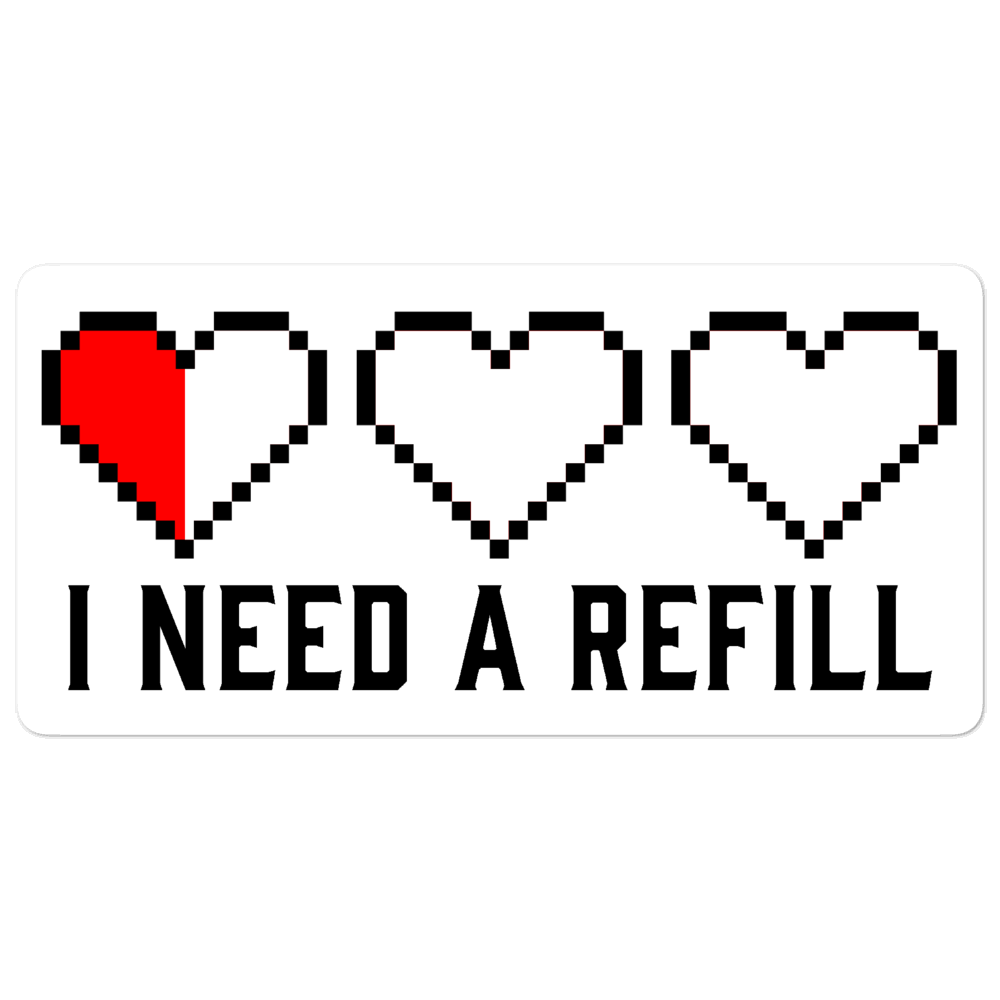 I Need a Refill Sticker