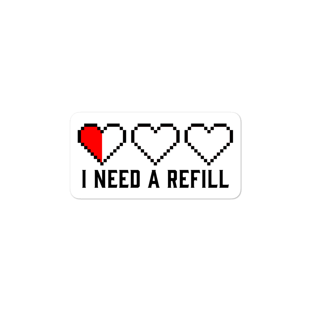 I Need a Refill Sticker